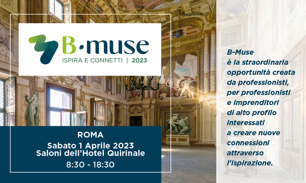 B-muse 2023 Roma - ISPIRA, CONNETTI E INCREMENTA IL TUO BUSINESS