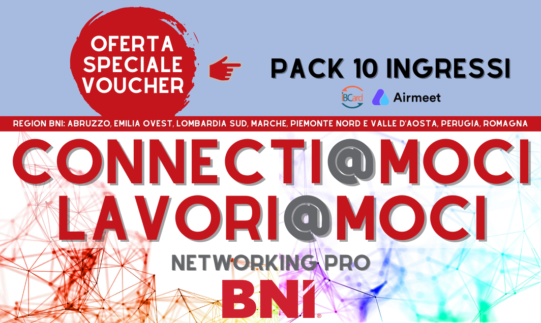 Offerta Speciale Voucher PACK 10 + PACK 20 Eventi CONNECTI@MOCI & LAVORI@MOCI